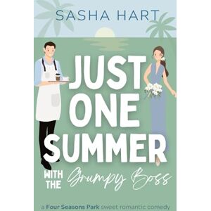 Hart, Sasha Just One Summer with the Grumpy Boss: A Billionaire Workplace Beach Romcom (Four Seasons Park Sweet Romantic Comedy) Hart, Sasha Just One Summer with the Grumpy Boss: A Billionaire Workplace Beach Romcom (Four Seasons Park Sweet Romantic Comedy)