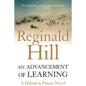 Hill, Reginald An Advancement of Learning: The compelling detective murder mystery novel from the Sunday Times bestselling author: Book 2 (Dalziel & Pascoe) Hill, Reginald An Advancement of Learning: The compelling detective murder mystery novel from the Sunday Times bestselling author: Book 2 (Dalziel & Pascoe)