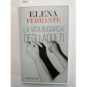 Ferrante, Elena La vita bugiarda degli adulti (Dal mondo) Ferrante, Elena La vita bugiarda degli adulti (Dal mondo)