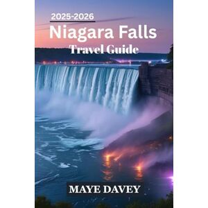 Davey, Maye Niagara Falls Travel Guide 2025-2026 Davey, Maye Niagara Falls Travel Guide 2025-2026