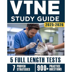 Danny, William B. VTNE Study Guide 2025-2026: Comprehensive Prep for Veterinary Technicians with 7 Proven Strategies, Subject Reviews, 5 Full-Length Practice Tests and 900+ Questions with Detailed Explanations Danny, William B. VTNE Study Guide 2025-2026: Comprehensive Prep for Veterinary Technicians with 7 Proven Strategies, Subject Reviews, 5 Full-Length Practice Tests and 900+ Questions with Detailed Explanations
