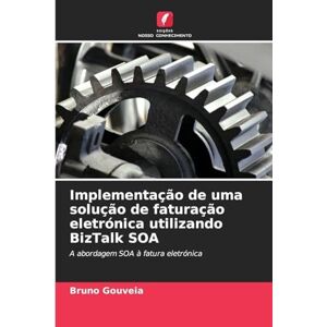Gouveia, Bruno Implementação de uma solução de faturação eletrónica utilizando BizTalk SOA: A abordagem SOA à fatura eletrónica Gouveia, Bruno Implementação de uma solução de faturação eletrónica utilizando BizTalk SOA: A abordagem SOA à fatura eletrónica