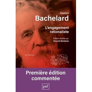 Bachelard, Gaston L'engagement rationaliste: Édition établie par Vincent Bontems Bachelard, Gaston L'engagement rationaliste: Édition établie par Vincent Bontems
