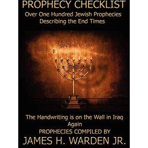 Warden, James Prophecy Checklist Over One Hundred Bible Prophecies Counting Down to the Second Coming of Jesus Christ Warden, James Prophecy Checklist Over One Hundred Bible Prophecies Counting Down to the Second Coming of Jesus Christ