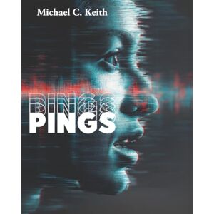 Keith, Michael C. PINGS: New and Selected Nanoscopic Prose Poetry Keith, Michael C. PINGS: New and Selected Nanoscopic Prose Poetry