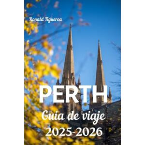 Figueroa, Ronald PERTH GUÍA DE VIAJE 2025-2026 Figueroa, Ronald PERTH GUÍA DE VIAJE 2025-2026