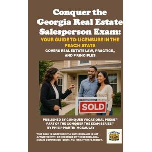 McCaulay, Philip Martin Conquer the Georgia Real Estate Salesperson Exam: Your Guide to Licensure in the Peach State: Covers Real Estate Law, Practice, and Principles McCaulay, Philip Martin Conquer the Georgia Real Estate Salesperson Exam: Your Guide to Licensure in the Peach State: Covers Real Estate Law, Practice, and Principles