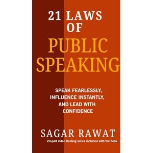 rawat, sagar 21 LAWS OF PUBLIC SPEAKING: SPEAK FEARLESSLY, INFLUENCE INSTANTLY, AND LEAD WITH CONFIDENCE rawat, sagar 21 LAWS OF PUBLIC SPEAKING: SPEAK FEARLESSLY, INFLUENCE INSTANTLY, AND LEAD WITH CONFIDENCE