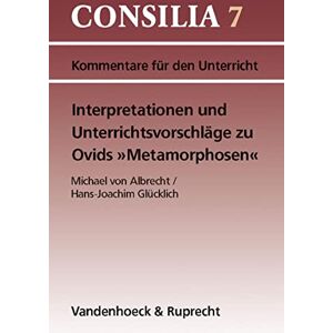 Albrecht, Michael von Interpretationen Und Unterrichtsvorschlage Zu Ovids Metamorphosen: Ab 10. Jahrgangsstufe: 7 (Consilia) Albrecht, Michael von Interpretationen Und Unterrichtsvorschlage Zu Ovids Metamorphosen: Ab 10. Jahrgangsstufe: 7 (Consilia)