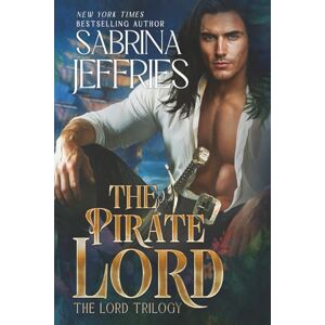 Jeffries, Sabrina The Pirate Lord: Book 1 of the Lord Trilogy Jeffries, Sabrina The Pirate Lord: Book 1 of the Lord Trilogy