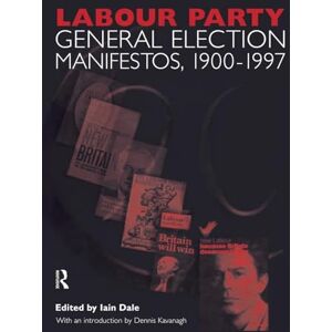 Volume Two. Labour Party General Election Manifestos 1900-1997: 2 Volume Two. Labour Party General Election Manifestos 1900-1997: 2