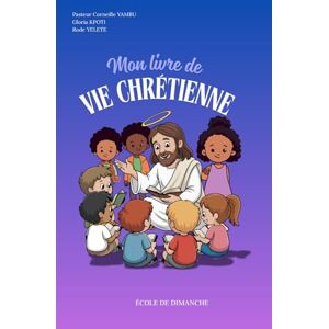 YELETE, Rode Mon livre de vie chrétienne: Petit format YELETE, Rode Mon livre de vie chrétienne: Petit format