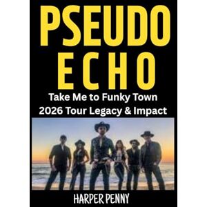 Penny, Harper Pseudo Echo: Take Me to Funky Town 2026 Tour Legacy & Impact Penny, Harper Pseudo Echo: Take Me to Funky Town 2026 Tour Legacy & Impact