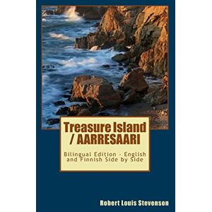 Stevenson, Robert Louis Treasure Island / AARRESAARI: Bilingual Edition English and Finnish Side by Side Stevenson, Robert Louis Treasure Island / AARRESAARI: Bilingual Edition English and Finnish Side by Side