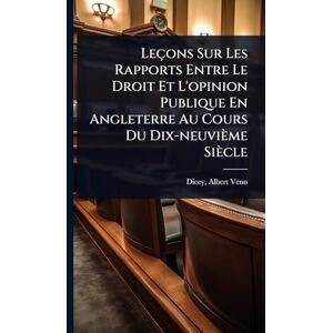 Leçons Sur Les Rapports Entre Le Droit Et L'opinion Publique En Angleterre Au Cours Du Dix-neuvième Siècle Leçons Sur Les Rapports Entre Le Droit Et L'opinion Publique En Angleterre Au Cours Du Dix-neuvième Siècle