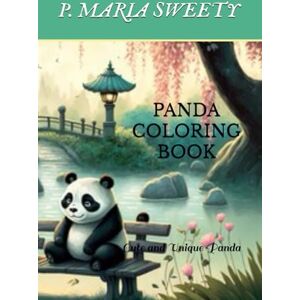 SWEETY, MISS P. MARIA PANDA COLORING BOOK FOR SMART KIDS SWEETY, MISS P. MARIA PANDA COLORING BOOK FOR SMART KIDS