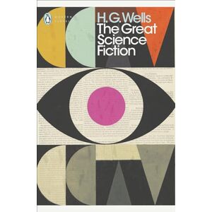 Wells, H. G. The Great Science Fiction: The Time Machine, The Island of Doctor Moreau, The Invisible Man, The War of the Worlds, Short Stories (Penguin Modern Classics) Wells, H. G. The Great Science Fiction: The Time Machine, The Island of Doctor Moreau, The Invisible Man, The War of the Worlds, Short Stories (Penguin Modern Classics)