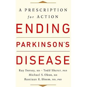 Bloem MD PhD, Bastiaan R. Ending Parkinson's Disease: A Prescription for Action Bloem MD PhD, Bastiaan R. Ending Parkinson's Disease: A Prescription for Action
