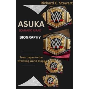 C. Stewart, Richard C. Stewart Asuka(Kanako Urai) Biography: From Japan to the wrestling World Stage C. Stewart, Richard C. Stewart Asuka(Kanako Urai) Biography: From Japan to the wrestling World Stage