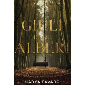 Favaro, Nadya Giuli Degli Alberi: L'amore, la Resilienza e la Capacità Umana di Guarire e Trasformare il Mondo. Favaro, Nadya Giuli Degli Alberi: L'amore, la Resilienza e la Capacità Umana di Guarire e Trasformare il Mondo.