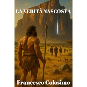 Colosimo, Francesco La Verità Nascosta: Non siamo soli Colosimo, Francesco La Verità Nascosta: Non siamo soli
