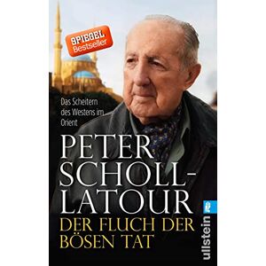 Scholl-Latour, Peter Der Fluch der bösen Tat: Das Scheitern des Westens im Orient Scholl-Latour, Peter Der Fluch der bösen Tat: Das Scheitern des Westens im Orient