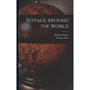 Anson, George Voyage Around the World Anson, George Voyage Around the World