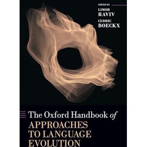 The Oxford Handbook of Approaches to Language Evolution (Oxford Handbooks) The Oxford Handbook of Approaches to Language Evolution (Oxford Handbooks)