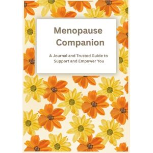and Nutrition, Nectar Homeopathy The Menopause Companion: A Journal and Trusted Guide to Support and Empower You and Nutrition, Nectar Homeopathy The Menopause Companion: A Journal and Trusted Guide to Support and Empower You