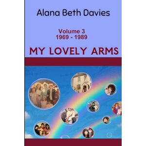 Davies, Alana Beth My Lovely Arms (volume 3): 1969 1989 Davies, Alana Beth My Lovely Arms (volume 3): 1969 1989