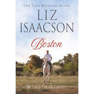 Isaacson, Liz Boston: A Young Brothers Novel (Coral Canyon™ Cowboys) Isaacson, Liz Boston: A Young Brothers Novel (Coral Canyon™ Cowboys)