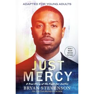 Stevenson, Bryan Just Mercy (Movie Tie-In Edition, Adapted for Young Adults): A True Story of the Fight for Justice Stevenson, Bryan Just Mercy (Movie Tie-In Edition, Adapted for Young Adults): A True Story of the Fight for Justice