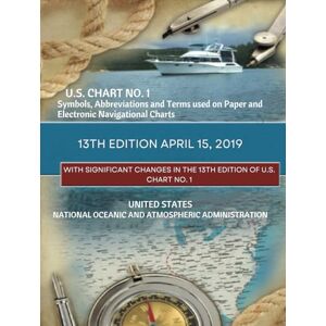 National Oceanic and Atmospheric Administration, United States U.S. Chart No. 1 Symbols, Abbreviations and Terms used on Paper and Electronic Navigational Charts 13th Edition April 15, 2019: With Significant ... 1 (Navigational Charting Essentials Series) National Oceanic and Atmospheric Administration, United States U.S. Chart No. 1 Symbols, Abbreviations and Terms used on Paper and Electronic Navigational Charts 13th Edition April 15, 2019: With Significant ... 1 (Navigational Charting Essentials Series)