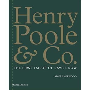 Sherwood, James Henry Poole & Co.: The First Tailor of Savile Row Sherwood, James Henry Poole & Co.: The First Tailor of Savile Row
