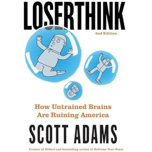 Scott Loserthink: How Untrained Brains Are Ruining America Scott Loserthink: How Untrained Brains Are Ruining America