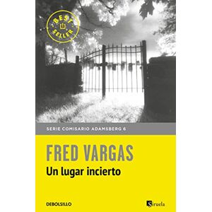 Vargas, Fred Un lugar incierto (Comisario Adamsberg 6) (Best Seller) Vargas, Fred Un lugar incierto (Comisario Adamsberg 6) (Best Seller)