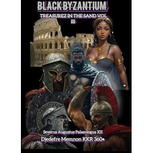 KKR 360, Djedefre Memnon BLACK BYZANTIUM: TREASUREZ IN THE SAND (VOL III) (In the Light of the Sun) KKR 360, Djedefre Memnon BLACK BYZANTIUM: TREASUREZ IN THE SAND (VOL III) (In the Light of the Sun)