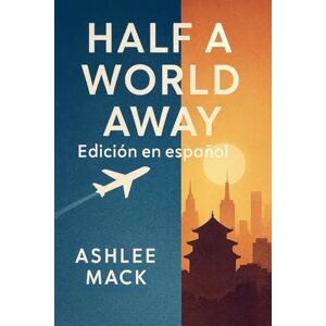 Mack, Ashlee Half a World Away: Edición en español Mack, Ashlee Half a World Away: Edición en español