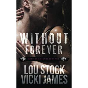 James, Vicki Without Forever: 5 (Babylon MC) James, Vicki Without Forever: 5 (Babylon MC)