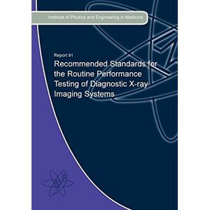 Allied Recommended Standards for the Routine Performance Testing of Diagnostic X-Ray Imaging Systems Allied Recommended Standards for the Routine Performance Testing of Diagnostic X-Ray Imaging Systems