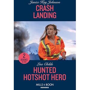 Johnson, Janice Kay Crash Landing / Hunted Hotshot Hero: Crash Landing / Hunted Hotshot Hero (Hotshot Heroes) Johnson, Janice Kay Crash Landing / Hunted Hotshot Hero: Crash Landing / Hunted Hotshot Hero (Hotshot Heroes)