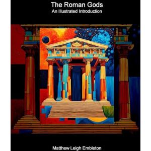 Embleton, Matthew Leigh The Roman Gods: An Illustrated Introduction Embleton, Matthew Leigh The Roman Gods: An Illustrated Introduction