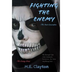Clayton, M.E. Fighting the Enemy (The Enemy Series) Clayton, M.E. Fighting the Enemy (The Enemy Series)