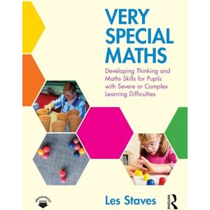 Staves, Les Very Special Maths: Developing Thinking and Maths Skills for Pupils with Severe or Complex Learning Difficulties Staves, Les Very Special Maths: Developing Thinking and Maths Skills for Pupils with Severe or Complex Learning Difficulties