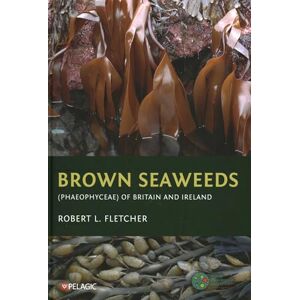 Robert L. Fletcher Brown Seaweeds (Phaeophyceae) of Britain and Ireland (Seaweeds of the British Isles) Robert L. Fletcher Brown Seaweeds (Phaeophyceae) of Britain and Ireland (Seaweeds of the British Isles)