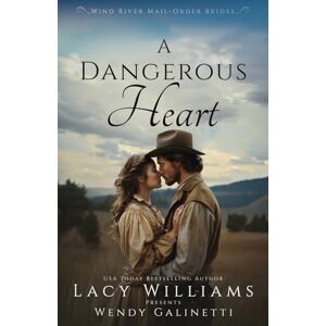 Williams, Lacy A Dangerous Heart: 4 (Wind River Mail-Order Brides) Williams, Lacy A Dangerous Heart: 4 (Wind River Mail-Order Brides)
