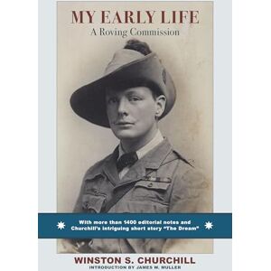 Churchill, Winston S. My Early Life: A Roving Commission Churchill, Winston S. My Early Life: A Roving Commission
