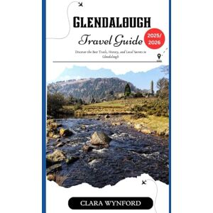 Wynford, Clara Glendalough Travel Guide 2025/2026: Discover the Best Trails, History, and Local Secrets in Glendalough Wynford, Clara Glendalough Travel Guide 2025/2026: Discover the Best Trails, History, and Local Secrets in Glendalough