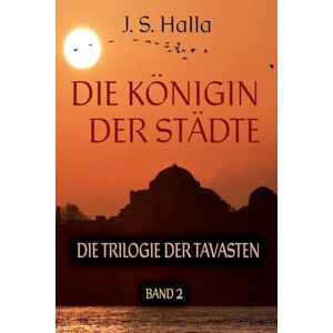 Halla, J S Die Königin Der Städte: 2 (Die Trilogie Des Tavasten) Halla, J S Die Königin Der Städte: 2 (Die Trilogie Des Tavasten)