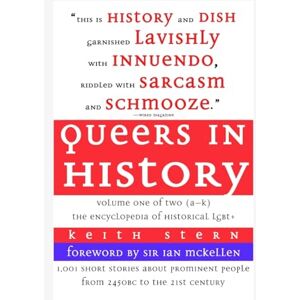 Stern, Keith Queers in History Volume One of Two (A-K) Stern, Keith Queers in History Volume One of Two (A-K)